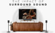 A surround sound system is designed to immerse you in sound.